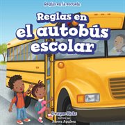 Reglas en el autobús escolar = : Rules on the school bus cover image cdn