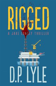 Rigged : a Jake Longly novel cover image cdn