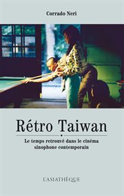 Rétro taiwan. Le temps retrouvé dans le cinéma sinophone contemporain cover image cdn
