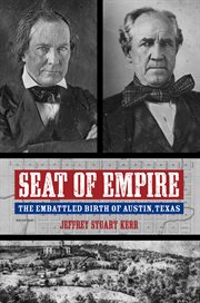 Seat of empire : the embattled birth of Austin, Texas cover image cdn