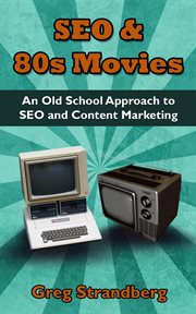 Seo & 80s movies: an old school approach to seo and content marketing cover image cdn