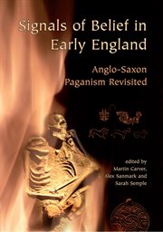 Signals of belief in early England : Anglo-Saxon paganism revisited cover image cdn