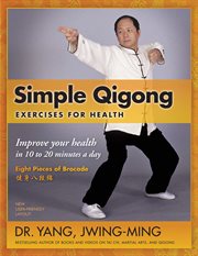 Simple qigong exercises for health : improve your health in 10 to 20 minutes a day : the eight pieces of brocade cover image cdn