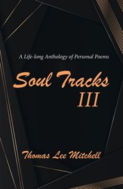 Soul tracks iii. A Life-Long Anthology of Personal Poems cover image cdn