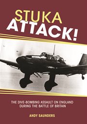 Stuka attack! : the dive-bombing assault on England during the Battle of Britain cover image cdn