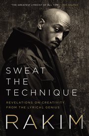 Sweat the technique : revelations on creativity from the lyrical genius cover image cdn
