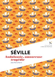 Séville : andalousie, amoureuse tragédie. L'me des Peuples cover image cdn