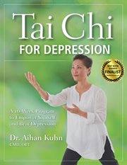 Tai chi for depression : a 10-week program to empower yourself and beat depression cover image cdn