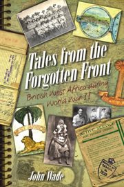 Tales from the forgotten front : British West Africa during WWII cover image cdn