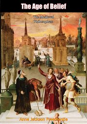 The age of belief : the medieval philosophers; selected with introd. and interpretative commentary cover image cdn