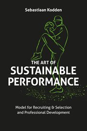 The art of sustainable performance : model for recruiting & selection and professional development cover image cdn