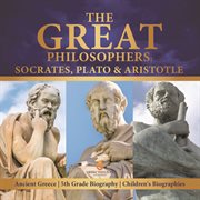 The great philosophers : socrates, plato & aristotle  ancient greece  5th grade biography  childr... cover image cdn