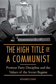The High Tide of a Communist : Postwar Party Discipline and the Values of the Soviet Regime cover image cdn