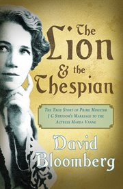 The lion and the thespian : the true story of Prime Minister JG Strydom's marriage to the actress Marda Vanne cover image cdn