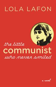 The little communist who never smiled : a novel cover image cdn