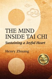 The mind inside tai chi : sustaining a joyful heart cover image cdn