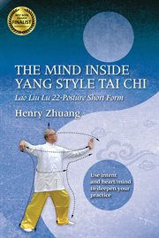 The mind inside Yang style tai chi : lao liu lu 22-posture short form cover image cdn