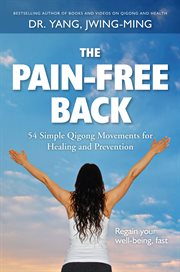 The pain-free back : 54 simple qigong movements for healing and prevention cover image cdn