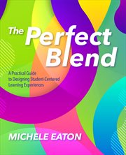 The perfect blend : a practical guide to designing student-centered learning experiences cover image cdn