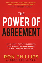 The power of agreement : God's secret for your successful relationships with friends and family and in the workplace cover image cdn