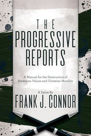 PROGRESSIVE REPORTS : a manual for the destruction of american values and christian morality cover image cdn