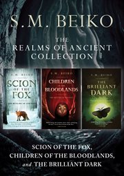 The realms of ancient collection : Scion of the fox ; The children of the Bloodlands ; The brilliant dark cover image cdn