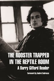 The rooster trapped in the reptile room : a Barry Gifford reader cover image cdn