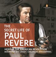 The secret life of paul revere  hero of the american revolution  biography 6th grade  children's cover image cdn