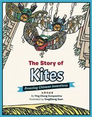 The Story of Kites : Amazing Chinese Inventions cover image cdn