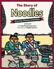 The Story of Noodles : Amazing Chinese Inventions cover image cdn
