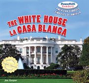 The White House = : La Casa Blanca cover image cdn