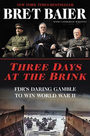 Three days at the brink : FDR's daring gamble to win World War II cover image cdn
