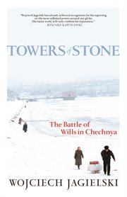 Towers of stone : the battle of wills in Chechnya cover image cdn