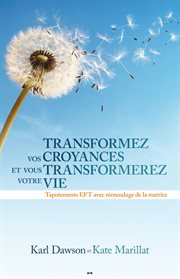 Transformez vos croyances et vous transformerez votre vie : tapotement EFT avec réencodage de la matrice cover image cdn
