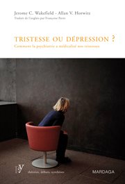 Tristesse ou dépression ? : comment la psychiatrie a médicalisé nos tristesses cover image cdn