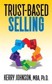 Trust-based selling : advanced techniques on gaining rapport and trust cover image cdn