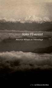 Voler l'Everest : Maurice Wilson et l'Himalaya : récit cover image cdn