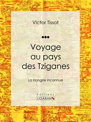 Voyage au pays des Tziganes : La Hongrie inconnue cover image cdn