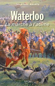 Waterloo : la marche à l'abîme cover image cdn