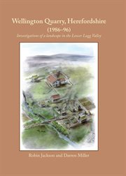 Wellington Quarry, Herefordshire (1986-96) : investigations of a landscape in the Lower Lugg Valley cover image cdn
