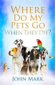 Where do my pets go when they die? cover image cdn