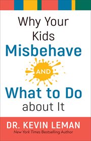 Why Your Kids Misbehave--And What to Do about It cover image cdn