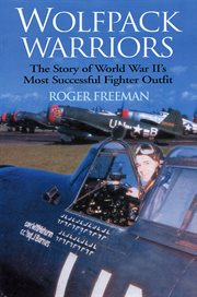 Wolfpack warriors : the story of World War II's most successful fighter outfit cover image cdn