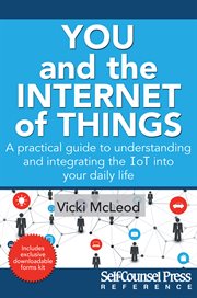 You and the internet of things : a practical guide to understanding and integrating the IoT into your daily life cover image cdn