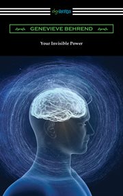 Your invisible power : [a presentation of the mental science of Judge Thomas Troward] cover image cdn
