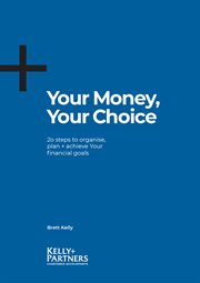 Your money, your choice : 20 steps to organise, plan and achieve your financial goals cover image cdn