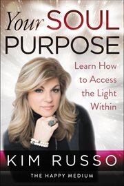 Your soul purpose : learn how to access the light within cover image cdn