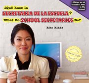 What do school secretaries do? = : ¿Qué hace la secretaria de la escuela? cover image cdn