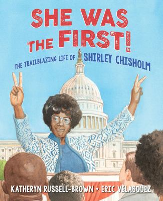 She was the first! : the trailblazing life of Shirley Chisholm  cover image cdn