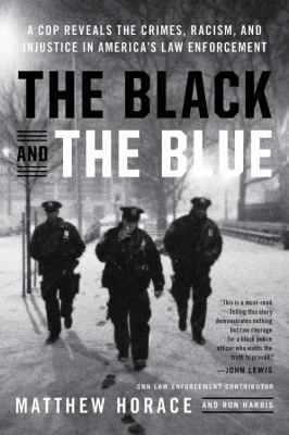 The Black and the Blue A Cop Reveals the Crimes, Racism, and Injustice in America's Law Enforcement cover image cdn